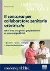 Il concorso per collaboratore sanitario ostetrica/o. Oltre 400 test per la preparazione ai concorsi pubblici