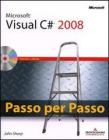 Microsoft Visual C# 2008. Passo per passo. Con CD-ROM