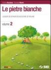 Le pietre bianche. Letteratura. Con espansione online. Per la Scuola media vol.2