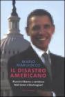 Il disastro americano. Riuscir� Obama a cambiare Wall Street e Washington?