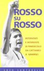 Rosso su rosso. Interventi e interviste di fine secolo da Cattaneo a Gramsci