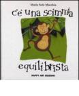 C'� una scimmia equilibrista