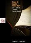 Il caso di Charles Dexter Ward. Testo inglese a fronte