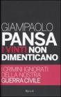 I vinti non dimenticano. I crimini ignorati della nostra guerra civile I vinti non dimenticano. I crimini ignorati della nostra guerra civile