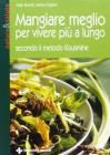 Mangiare meglio per vivere pi� a lungo secondo il metodo Kousmine