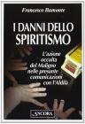 I danni dello spiritismo. L'azione occulta del Maligno nelle presunte comunicazioni con l'Aldil�
