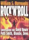 Rock and roll virus. Burroughs intervista: David Bowie, Patti Smith, Devo, Blondie, Robert Palmer