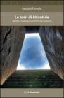 Le torri di Atlantide. Identit� e suggestioni preistoriche in Sardegna
