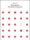 Bruno Munari. Tuttotondo tuttoquadro. Ediz. italiana e inglese