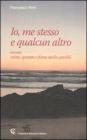 Io, me stesso e qualcun altro ovvero come, quanto e forse anche perch�