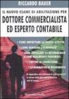 Il nuovo esame di abilitazione per dottore commercialista ed esperto contabile Il nuovo esame di abilitazione per dottore commercialista ed esperto contabile
