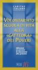 Volontariato. Scuola di vita alla �cattedra dei poveri�. Riflessioni su percorsi di educazione alla gratuit�