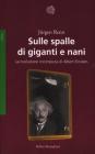 Sulle spalle di giganti e nani. La rivoluzione incompiuta di Albert Einstein Sulle spalle di giganti e nani. La rivoluzione incompiuta di Albert Einstein