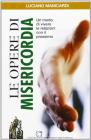 Le opere di misericordia. Un modo di vivere le relazioni con il prossimo
