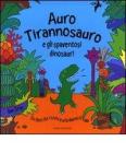 Auro Tirannosauro e gli spaventosi dinosauri. Libro sonoro
