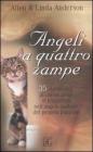 Angeli a quattro zampe. 35 storie vere in cui un gatto si trasforma nell'angelo custode del proprio padrone Angeli a quattro zampe. 35 storie vere in cui un gatto si trasforma nell'angelo custode del proprio padrone