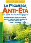 La promessa anti-et�. Come fermare l'invecchiamento, perdere peso e superare le malattie con uno stile di vita sano e naturale
