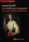La bellezza impura. Arte e politica nell'Italia del Rinascimento