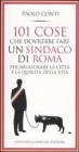 101 cose che dovrebbe fare un sindaco di Roma per migliorare la citt� e la qualit� della vita