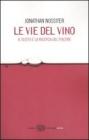 Le vie del vino. Il gusto e la ricerca del piacere