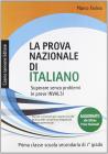 La prova nazionale di italiano. Per la 1� classe della Scuola media
