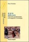 Al di l� delle cure. Interventi complementari e di supporto in oncologia. E-book
