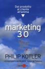 Marketing 3.0. Dal prodotto al cliente all'anima Marketing 3.0. Dal prodotto al cliente all'anima