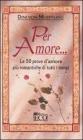 Per amore... Le 50 prove d'amore pił romantiche di tutti i tempi Per amore... Le 50 prove d'amore pił romantiche di tutti i tempi
