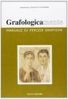 Grafologicamente. Manuale di perizie grafiche