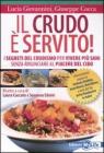 Il crudo � servito! I segreti del crudismo per vivere pi� sani senza rinunciare al piacere del cibo