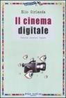 Il cinema digitale. Teorie, autori, opere Il cinema digitale. Teorie, autori, opere