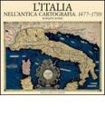 L' Italia nell'antica cartografia. 1477-1799