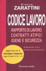 Codice lavoro 2012. Rapporto di lavoro, contratti atipici, igiene e sicurezza