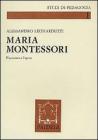 Maria Montessori. Il pensiero e l'opera Maria Montessori. Il pensiero e l'opera