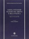 Samuel Pufendorf filosofo del diritto e della politica. Atti del Convegno internazionale (Milano, 11-12 novembre 1994)