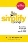 Simplify your life. Vivere in modo pi� facile e pi� felice