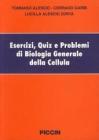 Esercizi, quiz e problemi di biologia generale della cellula