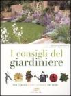 I consigli del giardiniere. Una risposta a tutti i problemi del verde I consigli del giardiniere. Una risposta a tutti i problemi del verde