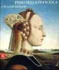 Piero della Francesca e le corti italiane Piero della Francesca e le corti italiane