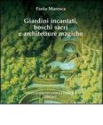 Giardini incantati, boschi sacri e architetture magiche Giardini incantati, boschi sacri e architetture magiche