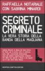 Segreto criminale. La vera storia della banda della Magliana Segreto criminale. La vera storia della banda della Magliana