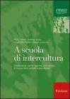 A scuola di intercultura. Cittadinanza, partecipazione, interazione: le risorse della societ� multiculturale