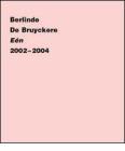 Berlinde de Bruyckere. E�n 2002-2004. Ediz. olandese, francese e inglese