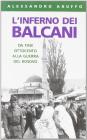L' inferno dei Balcani. Da fine Ottocento alla guerra del Kosovo