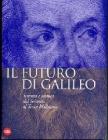 Il futuro di Galileo. Scienza e tecnica dal Seicento al terzo millennio