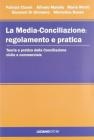 La media-conciliazione: regolamento e pratica. Teoria e pratica della conciliazione civile e commerciale