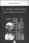 Il male minore. Violenze, maltrattamenti e abusi nell'infanzia Il male minore. Violenze, maltrattamenti e abusi nell'infanzia