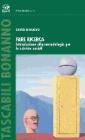 Fare ricerca. Introduzione alla metodologia per le scienze sociali