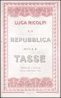 La Repubblica delle tasse. Perch� l'Italia non cresce pi�