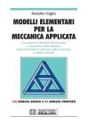 Modelli elementari per la meccanica applicata. Con appunti di elementi di macchine